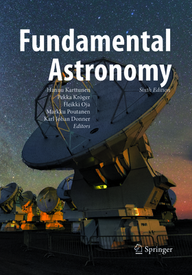Fundamental Astronomy - Karttunen, Hannu (Editor), and Krger, Pekka (Editor), and Oja, Heikki (Editor)