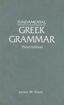 Fundamental Greek Grammar - Voelz, James W