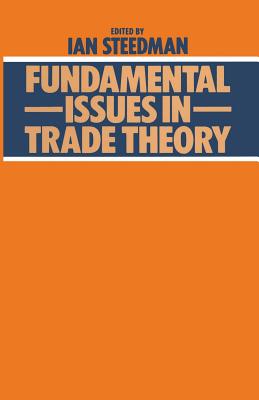 Fundamental Issues in Trade Theory - Steedman, Ian