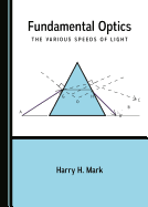 Fundamental Optics: The Various Speeds of Light