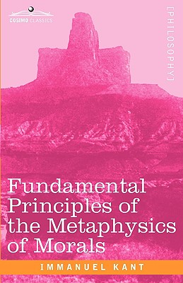 Fundamental Principles of the Metaphysics of Morals - Kant, Immanuel, and Abbott, Thomas Kingsmill (Translated by)