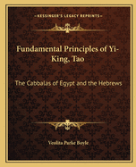Fundamental Principles of Yi-King, Tao: The Cabbalas of Egypt and the Hebrews