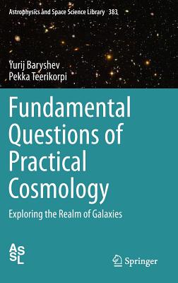 Fundamental Questions of Practical Cosmology: Exploring the Realm of Galaxies - Baryshev, Yurij, and Teerikorpi, Pekka