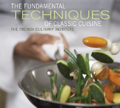 Fundamental Techniques of Classic Cuisine - French Culinary Institute