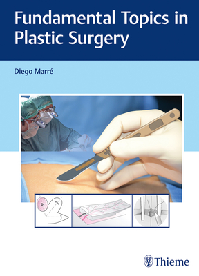 Fundamental Topics in Plastic Surgery - Marre, Diego (Editor)