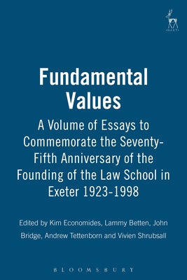 Fundamental Values: A Volume of Essays to Commemorate the Seventy-Fifth Anniversary of the Founding of the Law School in Exeter 1923-1998 - Economides, Kim (Editor), and Betten, Lammy (Editor), and Bridge, John (Editor)