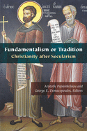 Fundamentalism or Tradition: Christianity After Secularism