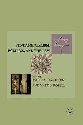 Fundamentalism, Politics, and the Law - Rozell, M (Editor)