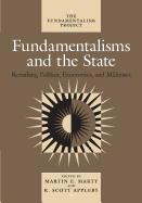 Fundamentalisms and the State: Remaking Polities, Economies, and Militance
