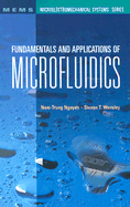 Fundamentals and Applications of Microfluidics - Nguyen, Nam-Trung, and Wereley, Steve