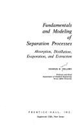 Fundamentals and Modeling of Separation Processes: Absorption, Distillation, Evaporation, and Extraction - Holland, Charles Donald