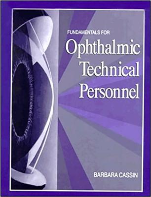 Fundamentals for Ophthalmic Technical Personnel - Cassin, Barbara, and Hamed, Latif M, MD, Facs (Editor)
