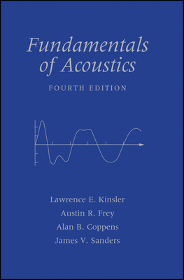 Fundamentals of Acoustics - Kinsler, Lawrence E, and Frey, Austin R, and Coppens, Alan B
