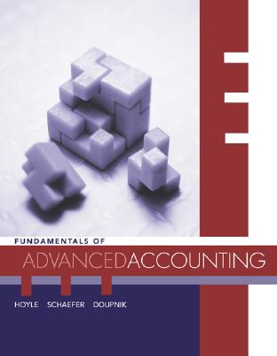 Fundamentals of Advanced Accounting - Hoyle, Joe Ben, and Schaefer, Thomas, and Doupnik, Timothy