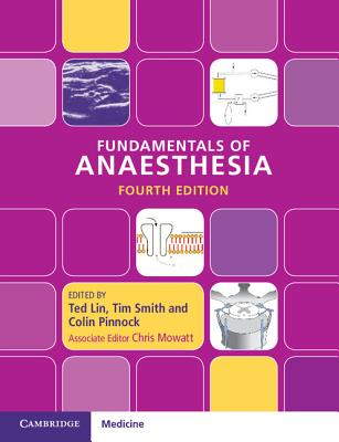 Fundamentals of Anaesthesia - Lin, Ted (Editor), and Smith, Tim (Editor), and Pinnock, Colin, Dr. (Editor)