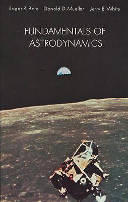 Fundamentals of Astrodynamics - Bate, Roger R, and Mueller, Donald D, and White, Jerry E