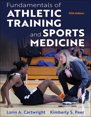 Fundamentals of Athletic Training and Sports Medicine - Cartwright, Lorin A, and Peer, Kimberly S