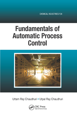 Fundamentals of Automatic Process Control - Chaudhuri, Uttam Ray, and Chaudhuri, Utpal Ray