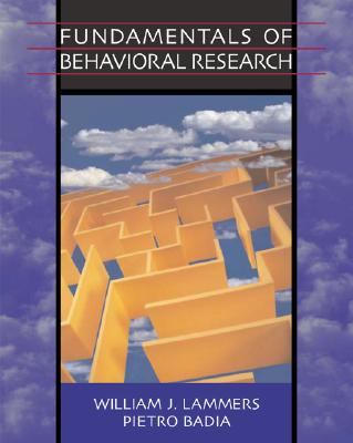 Fundamentals of Behavioral Research (with Infotrac) - Lammers, William J, and Badia, Pietro