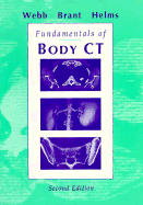 Fundamentals of Body CT - Brant, Wiliam E, MD, Facr, and Helms, Clyde A, MD, and Webb, W Richard, MD
