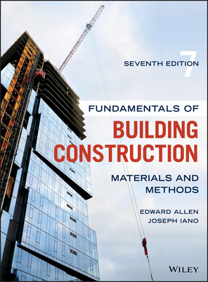 Fundamentals of Building Construction: Materials and Methods - Allen, Edward, and Iano, Joseph