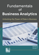 Fundamentals of Business Analytics: Unlocking Data-Driven Insights for Successful Business