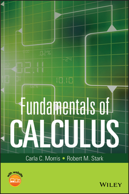 Fundamentals of Calculus - Morris, Carla C, and Stark, Robert M