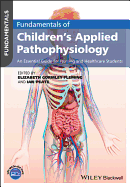 Fundamentals of Children's Applied Pathophysiology: An Essential Guide for Nursing and Healthcare Students