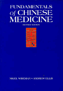 Fundamentals of Chinese Medicine =: Zhong Yi Xue Ji Chu - Wiseman, Nigel, and Ellis, Andy