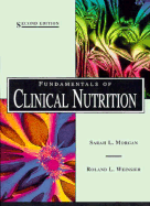 Fundamentals of Clinical Nutrition - Morgan, Sarah L, and Weinsier, Roland L, MD, Drph, Facp