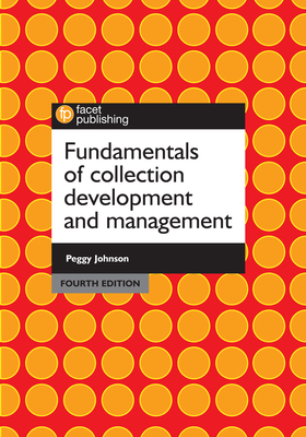 Fundamentals of Collection Development and Management - Johnson, Peggy