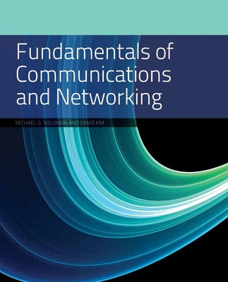 Fundamentals of Communications and Networking - Solomon, Michael G