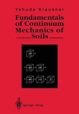 Fundamentals of Continuum Mechanics of Soils - Klausner, Yehuda