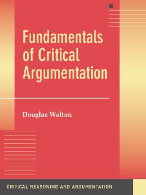 Fundamentals of Critical Argumentation - Walton, Douglas