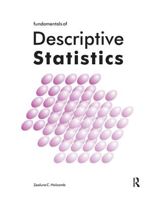 Fundamentals of Descriptive Statistics - Holcomb, Zealure C