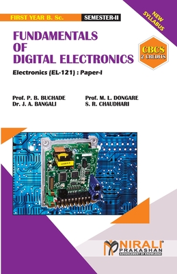 FUNDAMENTALS OF DIGITAL ELECTRONICS (2 Credits) Electronic Science: Paper-I - Prof (Dr ) Buchade, P B, and Prof (Dr ) Dongare, M L, and Bangali, J A, Dr.
