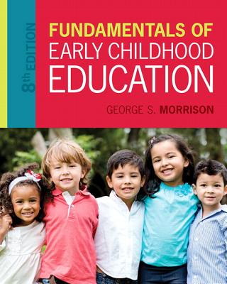 Fundamentals of Early Childhood Education with Enhanced Pearson Etext -- Access Card Package - Morrison, George S