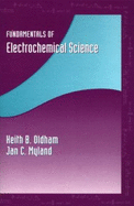 Fundamentals of Electrochemical Science - Oldham, Keith, and Myland, Jan