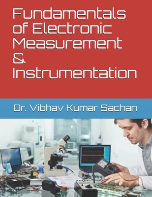 Fundamentals of Electronic Measurement & Instrumentation - Sachan