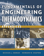 Fundamentals of Engineering Thermodynamics, Appendices - Moran, Michael J, Professor, and Shapiro, Howard N, and Boettner, Daisie D