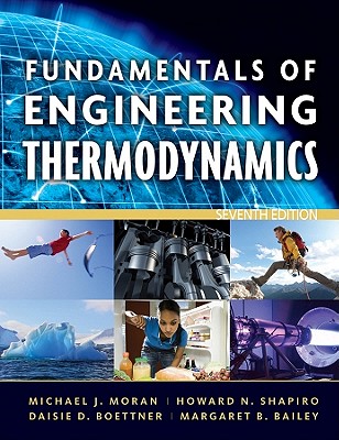 Fundamentals of Engineering Thermodynamics - Moran, Michael J, Professor, and Shapiro, Howard N, and Boettner, Daisie D
