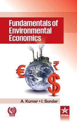 Fundamentals of Environmental Economics - Kumar, A