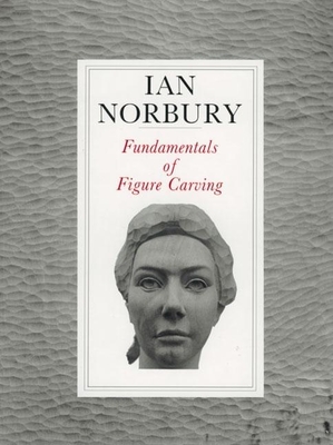 Fundamentals of Figure Carving - Norbury, Ian