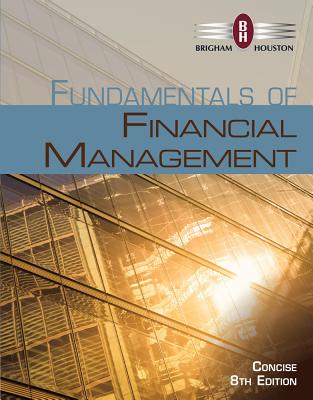 Fundamentals of Financial Management, Concise Edition (with Thomson One - Business School Edition, 1 Term (6 Months) Printed Access Card) - Brigham, Eugene F, and Houston, Joel F