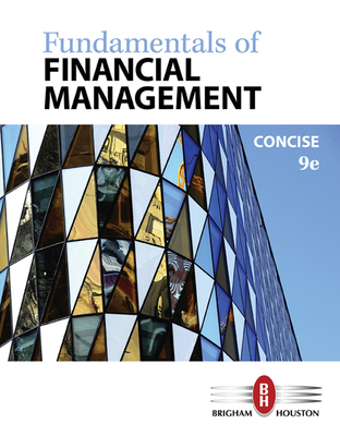 Fundamentals of Financial Management, Concise Edition - Brigham, Eugene, and Houston, Joel