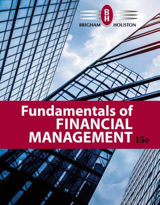 Fundamentals of Financial Management - Brigham, Eugene, and Houston, Joel