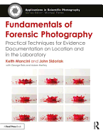 Fundamentals of Forensic Photography: Practical Techniques for Evidence Documentation on Location and in the Laboratory