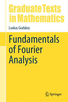 Fundamentals of Fourier Analysis - Grafakos, Loukas