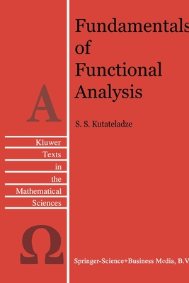 Fundamentals of Functional Analysis - Kutateladze, Semn Samsonovich