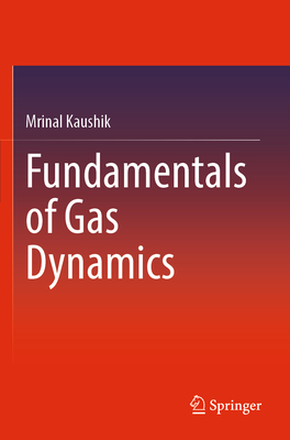 Fundamentals of Gas Dynamics - Kaushik, Mrinal